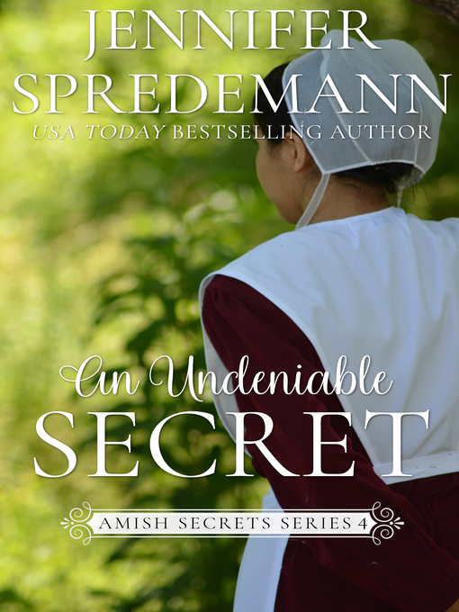 Title details for An Undeniable Secret (Amish Secrets--Book 4) by Jennifer (J.E.B.) Spredemann - Available